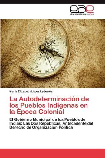 la autodeterminaci n de los pueblos ind genas en la poca colonial (in Spanish)
