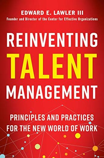 Reinventing Talent Management: Principles and Practices for the new World of Work (en Inglés)