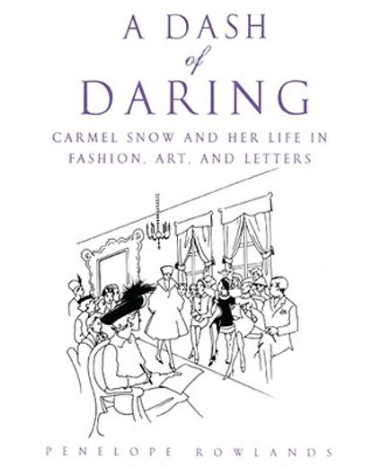 a dash of daring,carmel snow and her life in fashion, art, and letters (en Inglés)