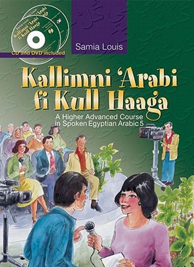 kallimni ´arabi fi kull haaga,a higher advanced course in spoken egyptian arabic 5