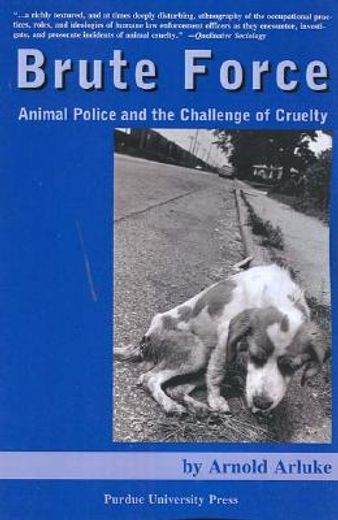 brute force,animal police and the challenge of cruelty