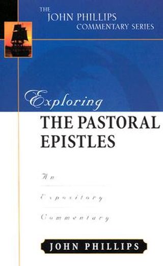 exploring the pastoral epistles,an expository commentary