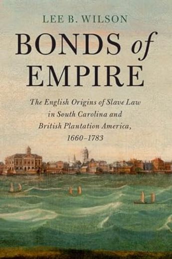 Bonds of Empire (Cambridge Historical Studies in American law and Society) (en Inglés)