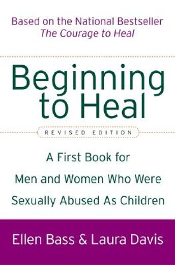 beginning to heal,a first book for men and women who were sexually abused as children (en Inglés)