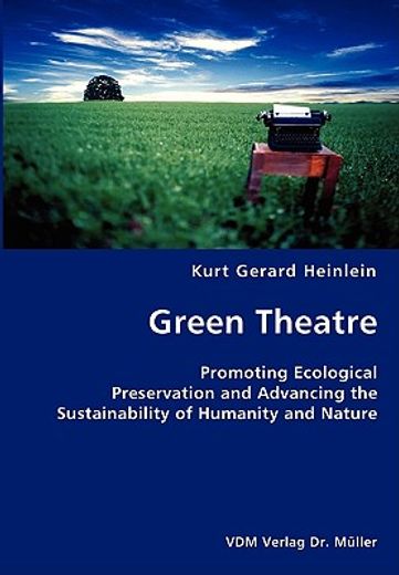 green theatre- promoting ecological preservation and advancing the sustainability of humanity and na