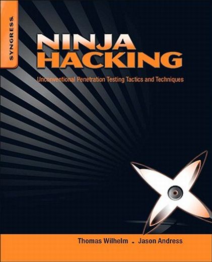 ninja hacking,unconventional penetration testing tactics and techniques