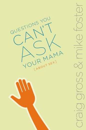 questions you can´t ask your mama about sex