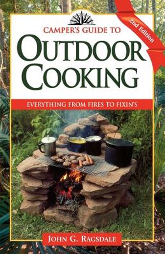 camper´s guide to outdoor cooking,everything from fires to fixin´s