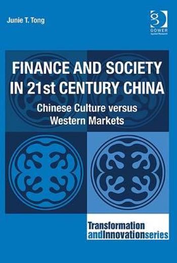 Finance and Society in 21st Century China: Chinese Culture Versus Western Markets (in English)