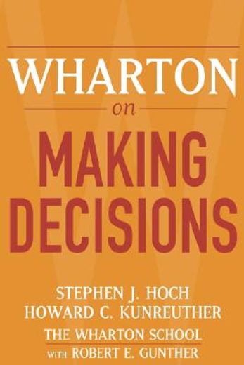 wharton on making decisions