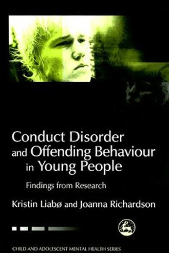 Conduct Disorder and Offending Behaviour in Young People: Findings from Research (en Inglés)