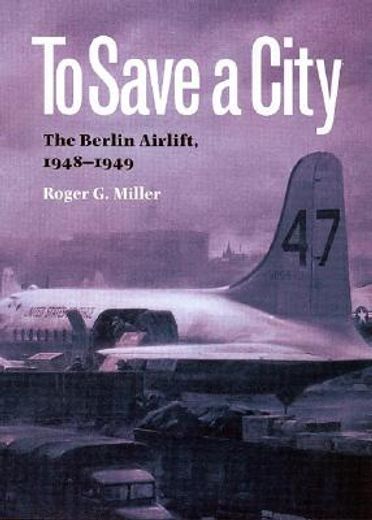 to save a city,the berlin airlift, 1948-1949