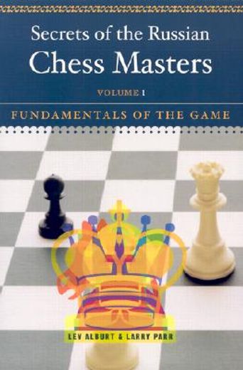 secrets of the russian chess masters,book 1: fundamentals of the game (en Inglés)