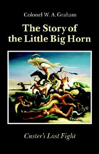 the story of the little big horn,custer´s last fight (en Inglés)