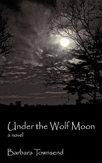 under the wolf moon,a novel