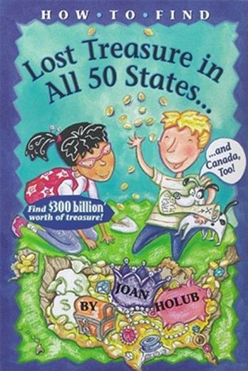 how to find lost treasure in all fifty states and canada, too!,in all fifty states and canada, too (en Inglés)