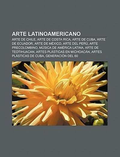 arte latinoamericano: arte de chile, arte de costa rica, arte de cuba, arte de ecuador, arte de mexico, arte del per, arte precolombino
