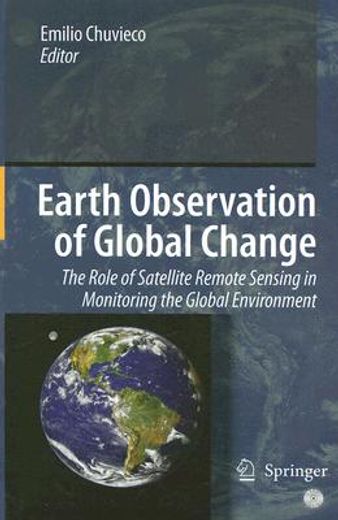 earth observation of global change,the role of satellite remote sensing in monitoring the global environment