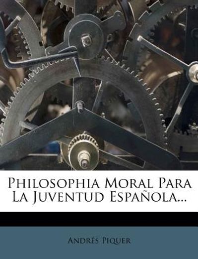 philosophia moral para la juventud espa ola... (in Spanish)