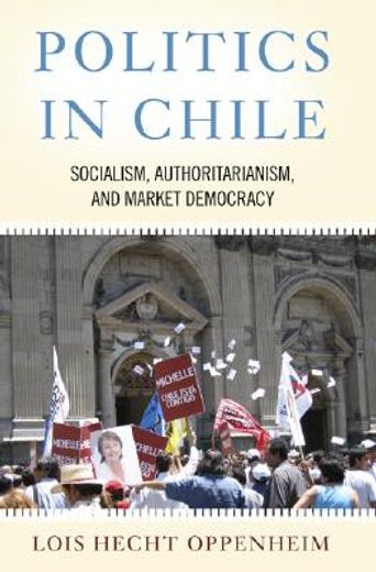 politics in chile,socialism, authoritarianism, and market democracy