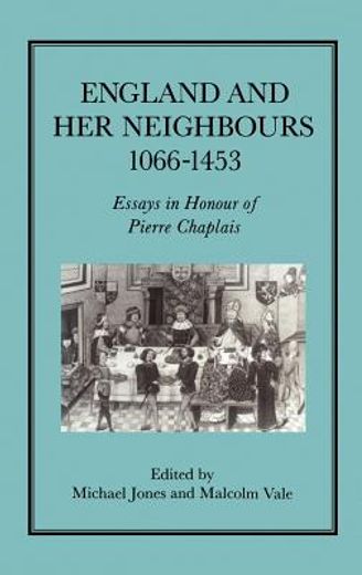 england and her neighbors, 1066-1453,essays in honour of pierre chaplais