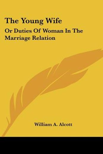 the young wife: or duties of woman in th