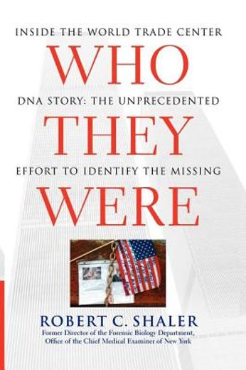 who they were,inside the world trade center dna story:the unprecedented effort to identify the missing (in English)