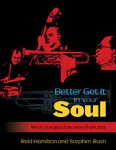 better get it in your soul,what liturgists can learn from jazz (en Inglés)