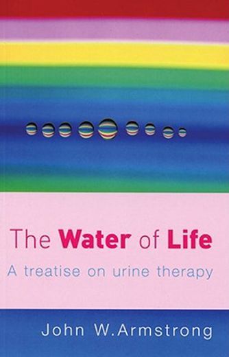 the water of life,a treatise on urine therapy