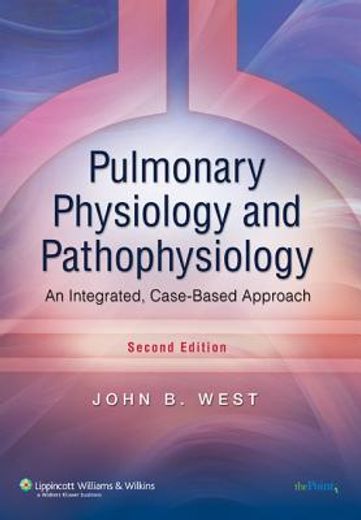 pulmonary physiology and pathophysiology,an integrated, case-based approach