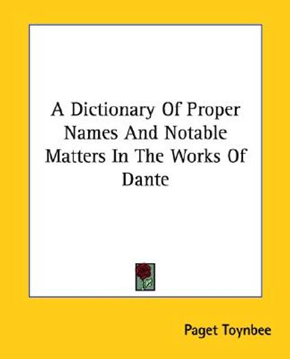 a dictionary of proper names and notable matters in the works of dante
