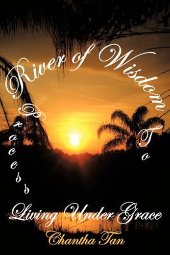 river of wisdom,process to living under grace