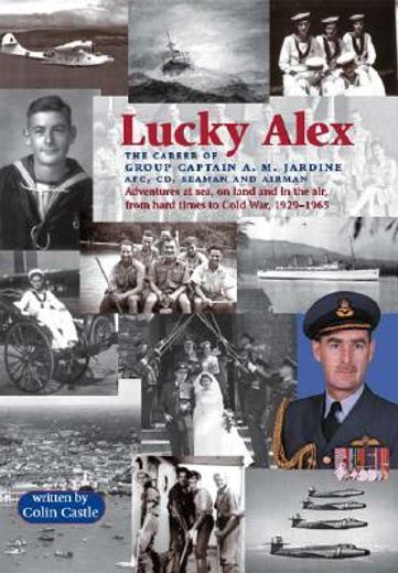 lucky alex,the career of group captain a.m. jardine afc, cd, seaman and airman