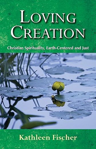 loving creation,christian spirituality, earth-centered and just