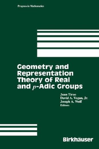 geometry and representation theory of real and p-adic lie groups (en Inglés)