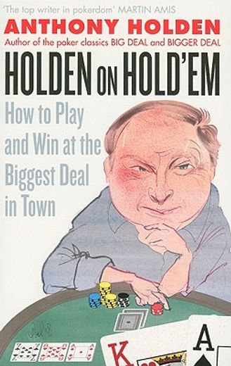 holden on hold`em,how to play and win at the biggest deal in town