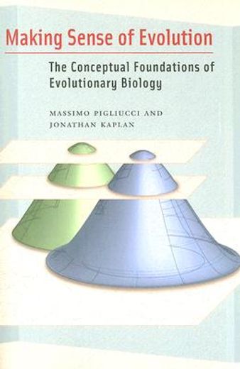 making sense of evolution,the conceptual foundations of evolutionary biology