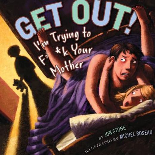 Get Out!: I'm Trying to F**k Your Mother (en Inglés)