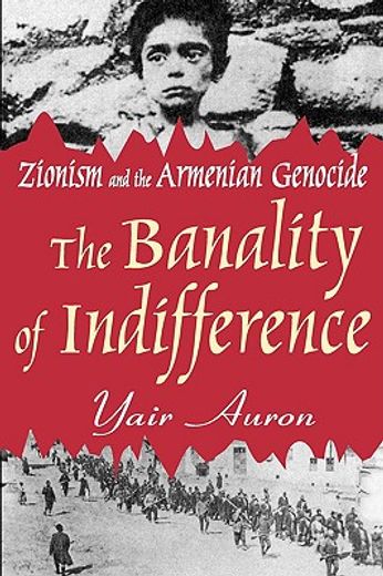 the banality of indifference,zionism and the armenian genocide