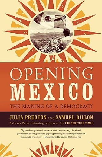 opening mexico,the making of a democracy (en Inglés)