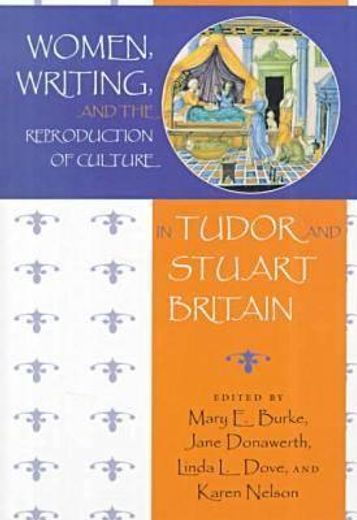 women, writing, and the reproduction of culture in tudor and stuart britain