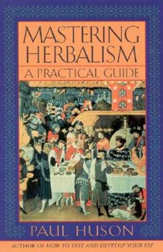 mastering herbalism,a practical guide (en Inglés)