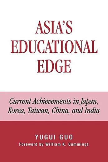 asia´s educational edge,current achievements in japan, korea, taiwan, china, and india