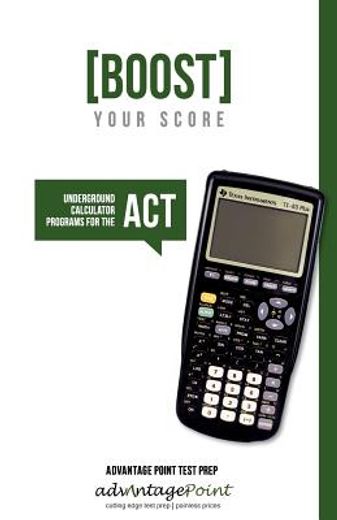 boost your score: underground calculator programs for the act test (in English)