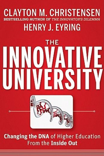 the innovative university,changing the dna of higher education from the inside out
