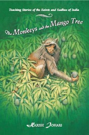 the monkeys and the mango tree,teaching stories of the saints and sadhus of india