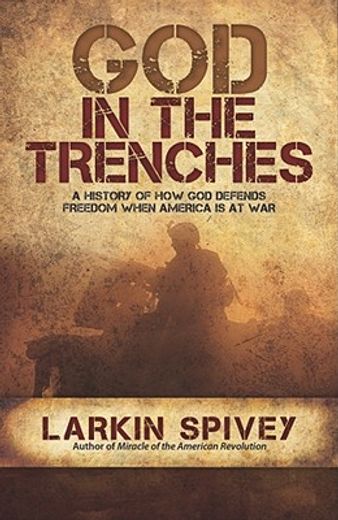 god in the trenches,a history of how god defends freedom when america is at war