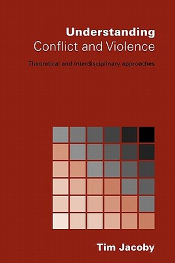 understanding conflict and violence,theoretical and interdisciplinary approaches