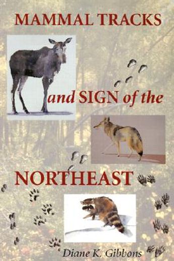 mammal tracks and sign of the northeast,a field guide