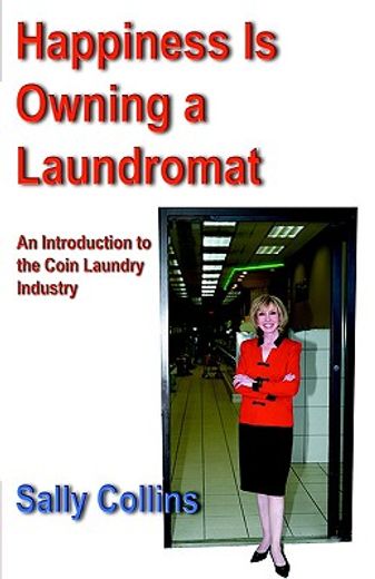 happiness is owning a laundromat: an introduction to the coin laundry industry